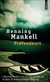 Profondeurs - Un roman  la fois sobre et sensuel. - Henning Mankell -  Roman - MANKELL Henning - Libristo
