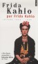 Frida Kahlo par Frida Kahlo - Lettres 1922-1954 -  Document, arts et spectacles  - Magdalena Frida Carmen Kahlo Calderón (1907-1954) - artiste peintre mexicaine -  Kahlo Frida - Autobiographie 