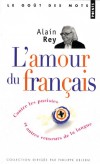  L'amour du franais - Contre les puristes et autres censeurs de la langue  -   Alain Rey -  Langue, franais - Rey Alain - Libristo