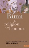 Rumi. La religion de l'amour - Mohammad Jall al-dn Rm (1207-1273) fut l'un des potes les plus inspirs de la littrature persane - Rm - Littrature - Anvar Chenderoff Lei - Libristo