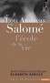 Lou Andreas Salomé - L'école de la vie -  Lou Andreas-Salomé (1861-1937) a laissé une oeuvre inclassable - Elisabeth Barillé - Phylosophie, psychanalyse, théologie