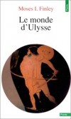 Le Monde d'Ulysse - Moses Finley - Histoire, Grce, antiquit - Finley Moses i./ ale - Libristo