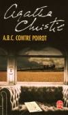 A.b.c. contre poirot - Oui, de toute vidence, ABC fait partie de la crme des assassins... - Agatha Christie - Policier - Christie Agatha - Libristo