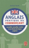 Anglais pratique du commerant - Pour bien communiquer avec vos clients anglophones   -  Corinne Touati -  Langue, anglais, franais - Touati-c - Libristo