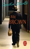 Mr brown - Dans le bureau de Mr Whittington, il y avait un clerc qui se faisait appeler Mr Brown.  - Agatha Christie - Policier - Christie Agatha - Libristo