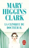 La Clinique du docteur H. - Mary Higgins Clark  -  Thriller - Higgins-clark-m - Libristo