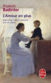 L'amour en plus - Histoire de l'amour maternel XVIIme -XXme sicle -  Elisabeth Badinter - Badinter Elisabeth - Libristo