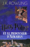 Harry Potter et le prisonnier d'Azkaban - Le monde des gens ordinaires, les Moldus, comme celui des sorciers, est en moi  - J-K Rowling - Roman fantastique - ROWLING J.K. - Libristo