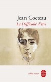 La difficult d'tre - 	  Cocteau le fabuliste, lesthte, le moraliste. Un ludion, toujours partout et nulle part -   Par Jean Cocteau - Autobiographie - Cocteau Jean - Libristo