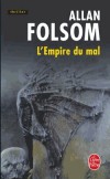  L'Empire du mal   -  Un chirurgien amricain retrouve par hasard  Paris l'assassin de son pre. - Allan Folsom  -  Thriller - Folsom-a - Libristo