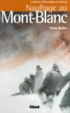 Naufrage au Mont-Blanc - L'affaire Vincendon et Henry - Nol 1956, seuls, gars  4 000 mtres d'altitude  au Mont Blanc -   Yves Ballu -   Rcits,  documents, montagne, Alpes franaises - BALLU Yves - Libristo