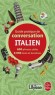 Guide pratique de conversation  : Italien - 600 phrases utiles - 6000 mots et locutions