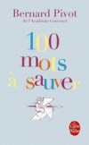 100 mots  sauver - Et si on travaillait  sauver des mots en pril ? - Bernard Pivot - Langue, franois - PIVOT Bernard - Libristo