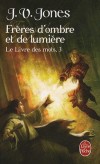  Le Livre des Mots   -  Tome 3  -   Frres d'ombre et de lumire   -  Julie Victoria Jones -  Fantastique - Jones-j.v - Libristo