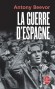La guerre d'espagne - Un livre capital plus de soixante-dix ans aprs le soulvement militaire contre la Rpublique - Antony Beevor -  Histoire, Espagne - Antony Beevor