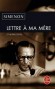 Lettre  ma mre -  Et autres textes - Voil trois ans et demi environ que tu es morte  lge de quatre-vingt-onze ans - Georges Simenon - Roman autobiographique -  Simenon-g