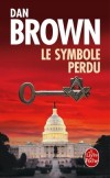 Le symbole perdu - Robert Langdon, professeur en symbologie, est convoqu d'urgence par son ami Peter Solomon, - Dan Brown - Thriller - Brown Dan - Libristo