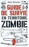Guide de survie en territoire Zombie - Conduite  tenir pour vous tirer d'affaire en toutes circonstances -  Max Brooks -  Fantastique - Brooks-m - Libristo