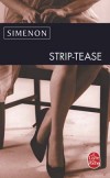 Strip-tease -  Comment une rivalit  la fois professionnelle et amoureuse va se muer en un combat dsespr,- Georges Simenon -  Policier - Simenon-g - Libristo