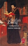  Conscience contre violence - Ou Castellion contre Calvin   -  Stefan Zweig -  Religion, philosophie - Zweig-s - Libristo