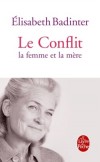 Le conflit : la femme et la mre - Badinter Elisabeth - Libristo