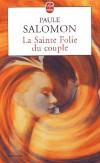  La Sainte Folie du couple   -  Paule Salomon  -  Vie de famille - Salomon-p - Libristo