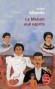 La Maison aux esprits - Une grande saga familiale dans une contre qui ressemble  sy mprendre au Chili.- Isabel Allende - Roman - Isabel Allende