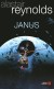 Janus - En 2057 une lune de Saturne quitte soudain son orbite. En réalité, Janus est un artefact extraterrestre qui leur réserve bien des surprises...  - Reynolds Alastair