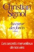 Au coeur des for�ts - l�gendes imm�moriales, elles r�v�lent un monde de beaut�, inconnu et superbe, au pouvoir salvateur
