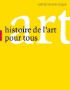 L'histoire de l'art pour tous - Reproduction de 1 000 uvres dart diffrentes - Nadeije Laneyrie-Dagen - Arts - Laneyrie-Dagen Nadge - Libristo