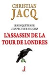 L'Assassin de la Tour de Londres - Les Enqutes de l'inspecteur Higgins 2 - Jacq Christian - Libristo