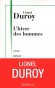 L'Hiver des hommes - Prix Renaudot des lycéens - Lionel Duroy - Documents