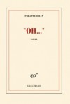 "OH..." - Prix Interalli 2012 - Trente jours d'une vie sans rpit... - Philippe Djian -  Roman - Djian Philippe - Libristo