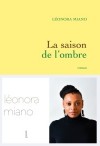 la saison de l'ombre - Puissant roman sur la traite ngrire - Leonora Miano - Roman - PRIX FEMINA 2013  -  - Libristo