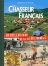  Le Chasseur Français - Un siècle au coeur de la vie des Français   -  Francis Grange, Antoine Berton -  Documents, photographies -  - Libristo