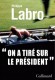  "On a tiré sur le Président"   -  Assassinat de JFK  - Philippe Labro -  Histoire
