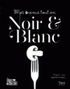  Mes menus tout en noir & blanc   -  Nathalie Brandon, Virginy L. Sam  -  Cuisine - Brandon - Sam Nathalie - Virginie - Libristo