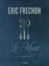  Le Must de la bonne cuisine -   Coffret 3 volumes : Les Entrées ; Les Plats ; Les Desserts  -  180 recettes -  Eric Frechon  -  Cuisine