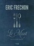 Le Must de la bonne cuisine - Coffret 3 volumes : Les Entrées ; Les Plats ; Les Desserts - 180 recettes - Eric Frechon - Cuisine