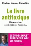  Le livre anti toxique - Alimentation, cosmétiques, maison... : le guide complet pour en finir avec les poisons   -  Laurent Chevallier -  Guide, écologie - Chevallier Laurent - Libristo