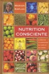 Nutrition consciente - Nutrition consciente - La bible de l'alimentation du corps et de l'esprit   -  Marion Kaplan - Sant, alimentation, vie de famille - KAPLAN Marion - Libristo