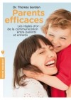 Parents efficaces - Le best-seller mondial de la communication entre parents et enfants. - Thomas Gordon - Education - GORDON (Dr) Thomas - Libristo