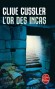 L'Or des Incas - 1532 : les derniers survivants dun peuple dcim cachent au cur des Andes un somptueux trsor -Clive Cussler - Thriller 