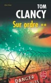  SUR ORDRE. Tome 2  -   Tom Clancy  -  Thriller, sicience fiction - Clancy Tom - Libristo