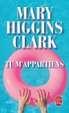 Tu m'appartiens - Les disparitions inexpliques de femmes - Mary Higgins Clark - Thriller - HIGGINS CLARK Mary - Libristo