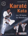 Karat Kata - Les 30 katas du Shotokan - Aux 30 katas du Shotokan ont t ajouts 3 katas choisis parmi les racines de l'art traditionnel. - Roland Habersetzer -  Sport, loisirs, sports de combat - HABERSETZER Roland - Libristo