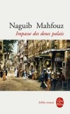  Impasse des deux palais  -   Toutes les facettes d'une socit gyptienne en pleine volution.  -  Naguib Mahfouz  -  Roman historique - MAHFOUZ Naguib - Libristo
