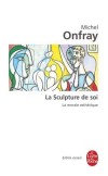 La Sculpture de soi - ONFRAY Michel - Libristo