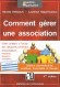  Comment gérer une association - Guide à l'usage des dirigeants bénévoles d'associations -  6e édition   - Nicolas Delecourt, Laurence Happe-Durieux  -  Droit