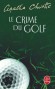 Le crime du golf - Lenqute ne sera pas facile, nous suivons Hercule Poirot en France do M. Renauld  lanc un SOS... - Agatha Christie - Policier
